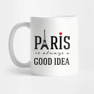 Paris is always a good idea Mug